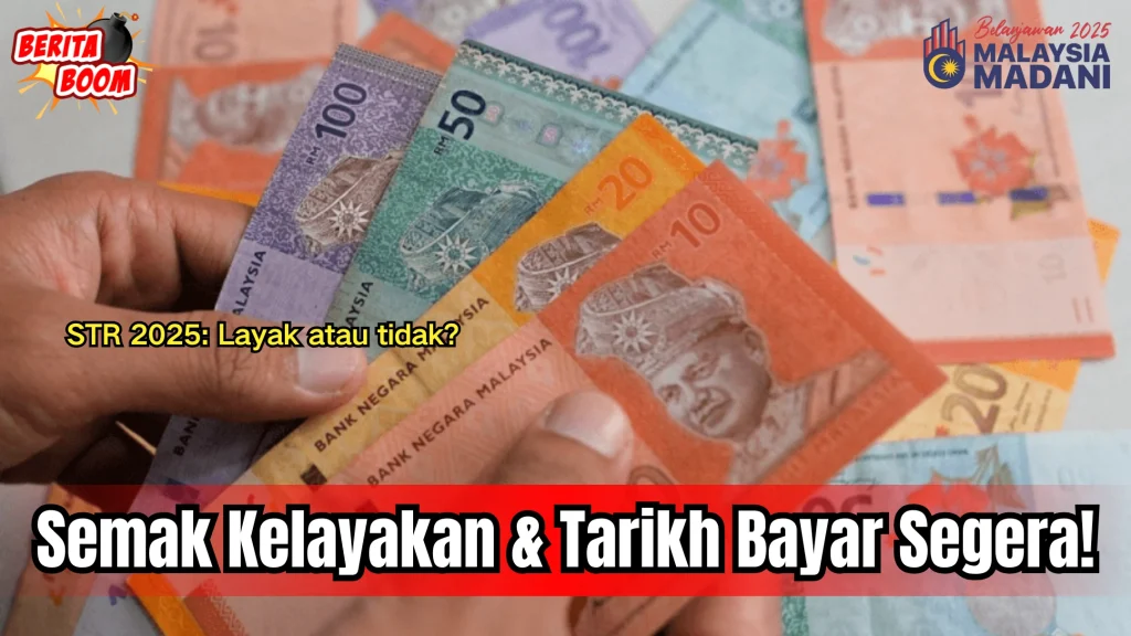 STR 2025: Layak atau tidak? Semak kelayakan dan tarikh pembayaran segera! 